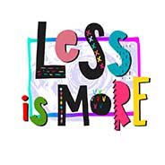 Less is more